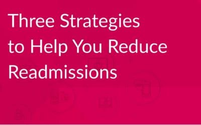 Three Tips to Lowering Costly, Preventable Readmissions