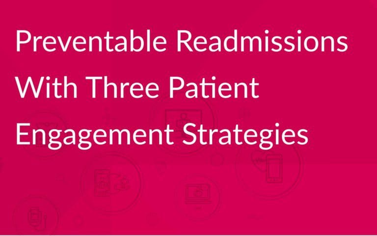 preventable readmissions with three patient engagement strategies