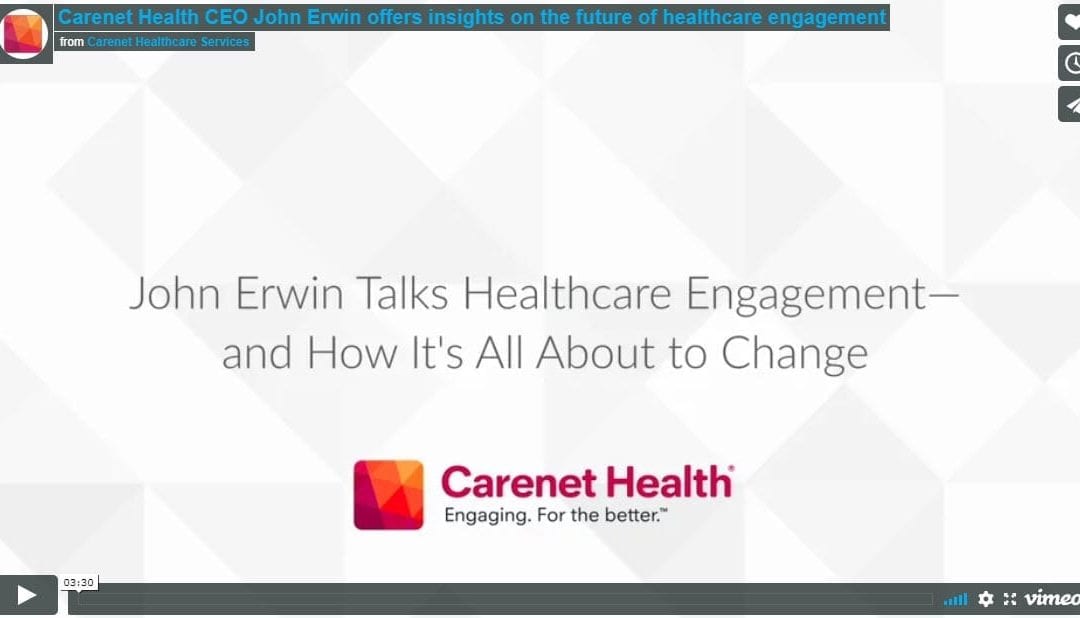Carenet CEO, John Erwin, Offers Insight on the Future of Healthcare Engagement