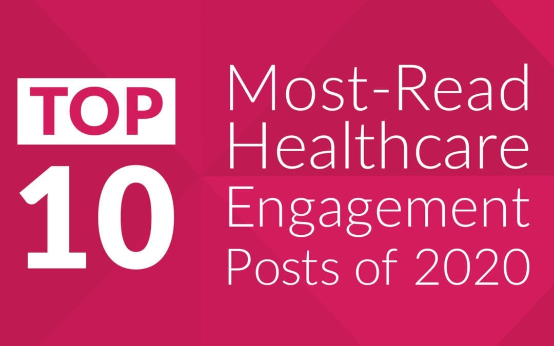 Our 10 Most-Read Healthcare Engagement Posts of 2020