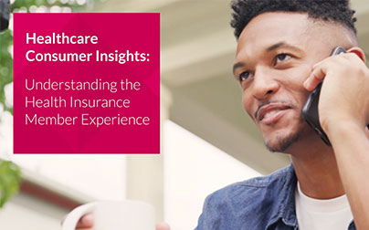 Healthcare consumer insights understanding the health insurance member experience video