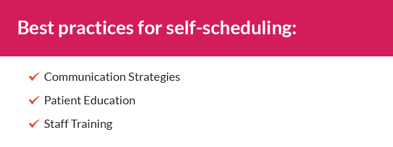 best practices for self-scheduling include communication strategies patient education and staff training